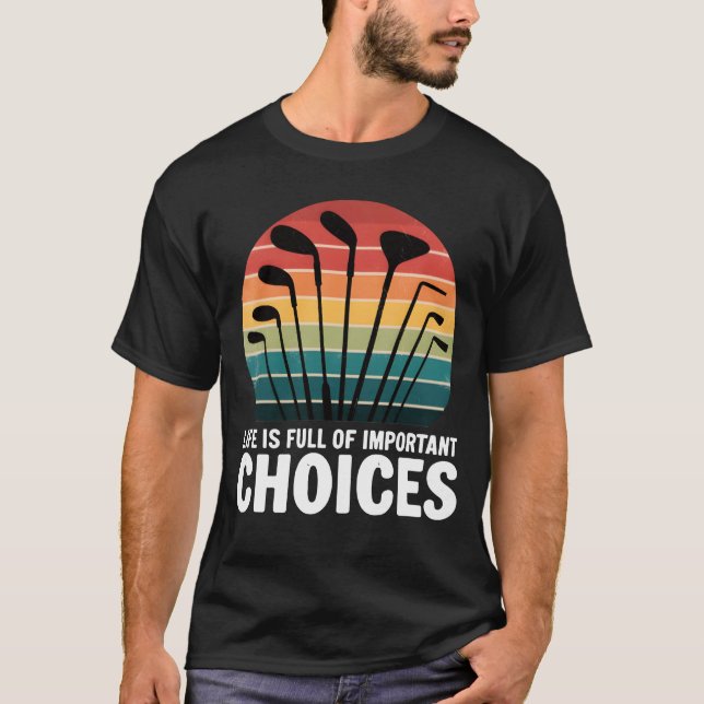 T-shirt La vie est pleine de choix importants Golf (Devant)