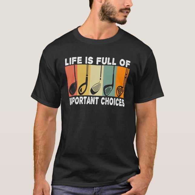 T-shirt La vie est pleine de choix importants Golf Player  (Devant)