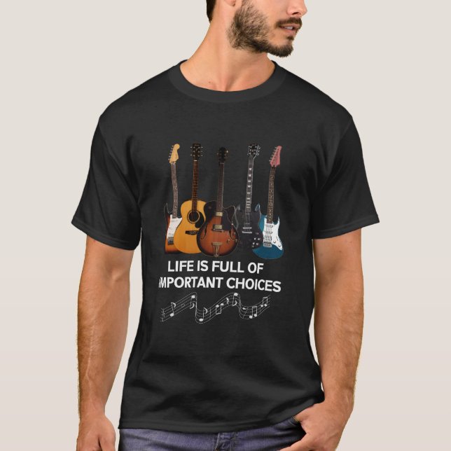 T-shirt La Vie Est Pleine De Choix Importants Guitar Lover (Devant)