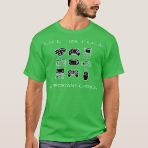 T-shirt La vie est pleine de choix importants Jeux vidéo