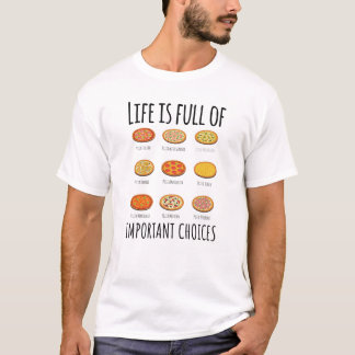 T-shirt La vie est pleine d'importantes Choices Pizza