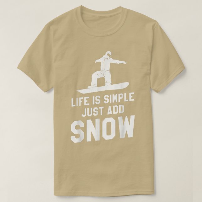 T-shirt La Vie Est Simple Ajouter Snowboard Snowboardin (Design devant)