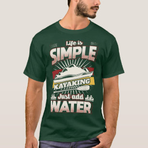 T-shirt La vie est simple juste ajouter Water Kayaking