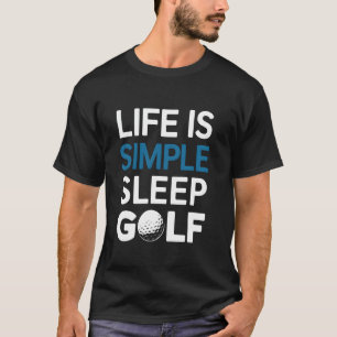 T-shirt La vie est simple Manger Dormir Golf Répéter Drôle