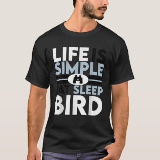 T-shirt La vie est simple manger oiseau de sommeil