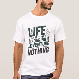 T-shirt La vie est soit une aventure audacieuse, soit rien