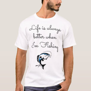 T-shirt La vie est toujours meilleure quand je pêche - Drô