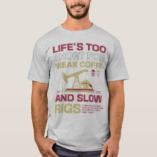 T-shirt La vie est trop courte Oilman Rig La vie