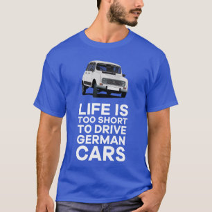 T-shirt La vie est trop courte pour conduire des voitures