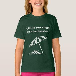 T-shirt La vie est trop courte pour de mauvaises plages.