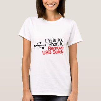 T-shirt La vie est trop courte pour enlever USB sans