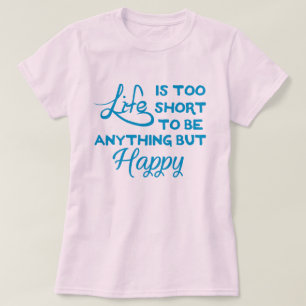 T-shirt La vie est trop courte pour être autre chose qu'h