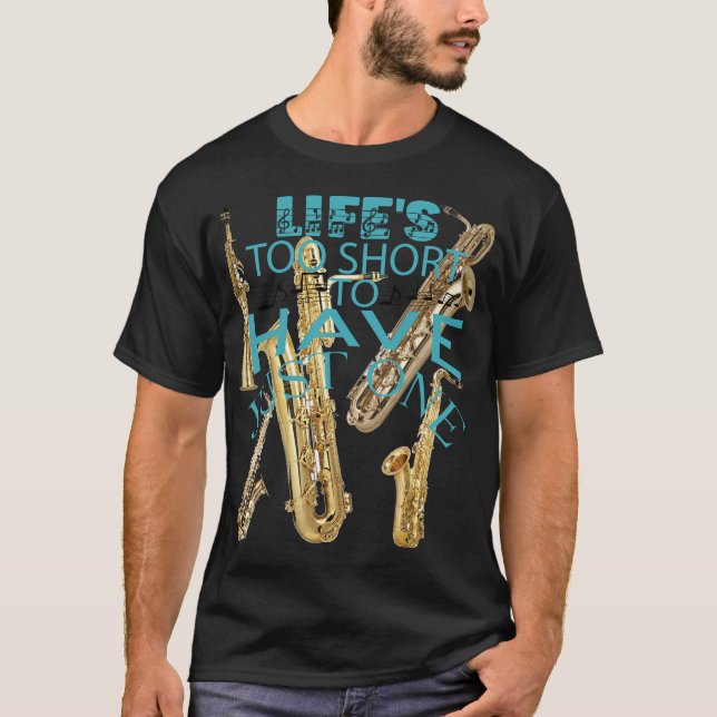 T-shirt La vie est trop courte pour n'avoir qu'un saxophon (Devant)
