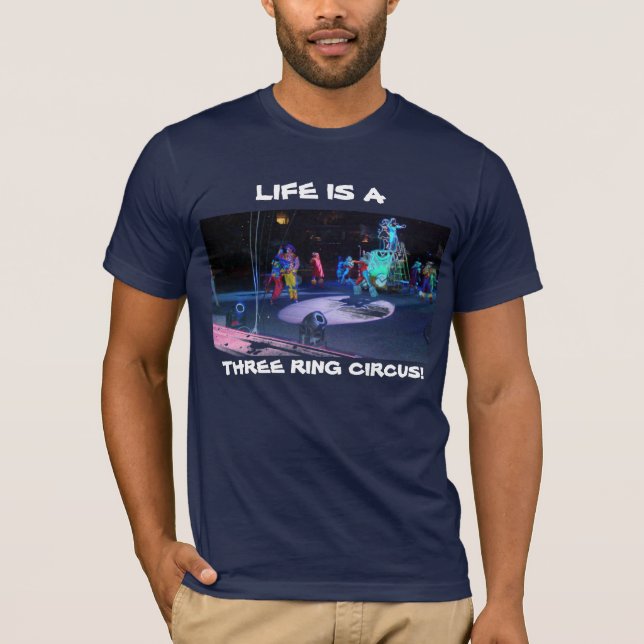 T-SHIRT LA VIE EST UN CIRQUE À TROIS ANNEAUX ! (Devant)