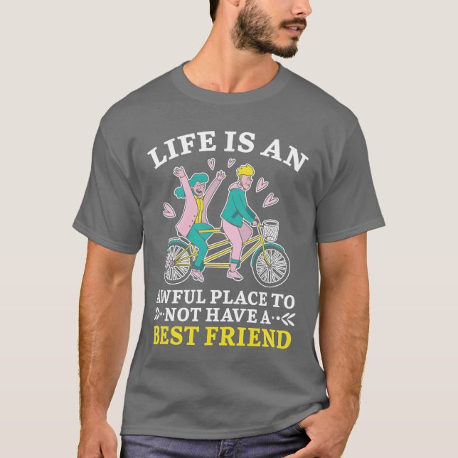 T-shirt La Vie Est Un Endroit Douloureux Pas D'Amis Meille (Devant)