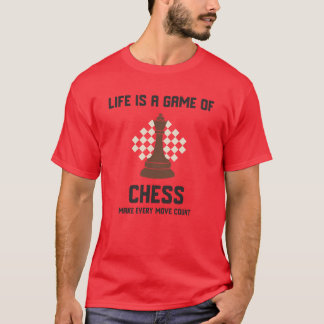 T-shirt La vie est un jeu d'échecs Faire chaque mouvement 