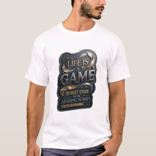 T-SHIRT LA VIE EST UN JEU JE SUIS JUSTE BLOQUÉ SUR L'ÉCRAN
