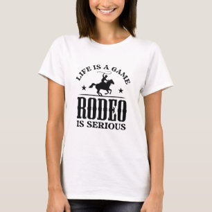 T-shirt La Vie Est Un Jeu Le Rodéo Est Grave