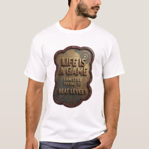 T-SHIRT LA VIE EST UN JEU QUE J'ESSAIE ENCORE DE BATTE AU
