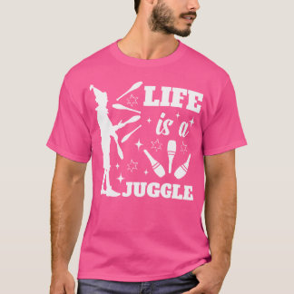 T-shirt La vie est un jonglage Jongleur de cirque Jongleur