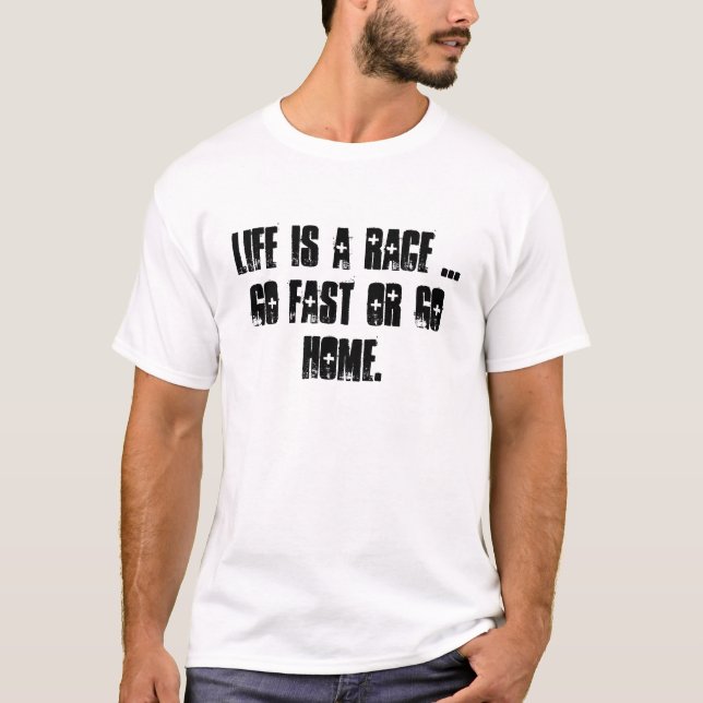 T-shirt La vie est une course… vont rapidement ou rentrent (Devant)