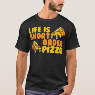T-shirt La Vie Est Une Pizza De Courte Durée