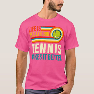 T-shirt La Vie Est Vraiment Bon Tennis Ça Fait Mieux Tenni
