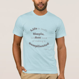 T-shirt La vie est vraiment simple, mais les hommes...Cita