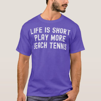 T-shirt La vie joue court Plus de tennis de plage