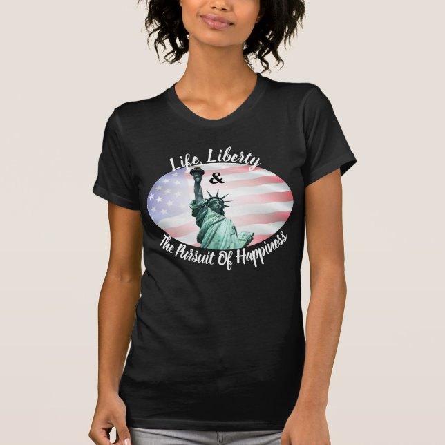 T-shirt La Vie, La Liberté Et La Poursuite Du Bonheur (Devant)