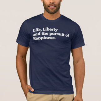 T-shirt La vie, liberté, et la poursuite du bonheur