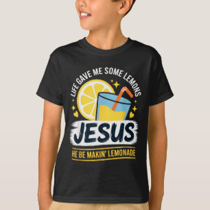T-shirt La vie m'a donné des citrons Jésus il fait de la l
