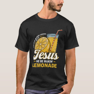 T-shirt La Vie M'A Donné Des Citrons, Mais Mon Jésus, Il E