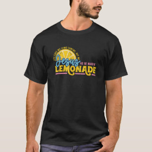 T-shirt La vie m'a donné des citrons mais mon Jésus il fai