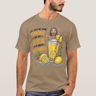 T-shirt La Vie M'A Donné Des Citrons Mais Mon Jésus Qu'Il 