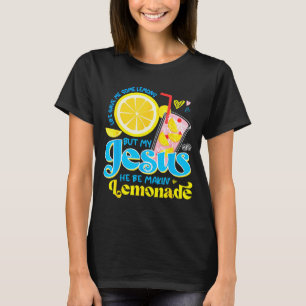 T-shirt La vie m'a donné du citron mais mon Jésus il fait