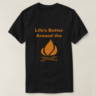 T-shirt La vie mieux autour du feu de camp