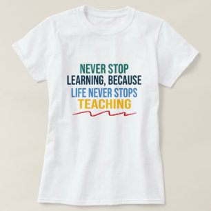 T-shirt La vie n'arrête jamais l'enseignement