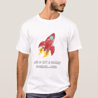T-shirt La vie n'est pas des études spatiales… duh !