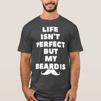 T-shirt la vie n'est pas parfaite mais ma barbe est1