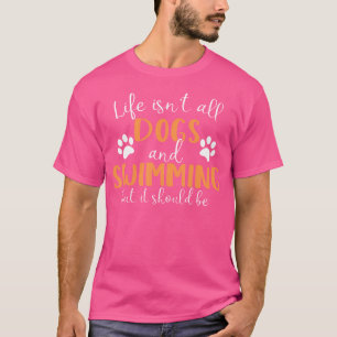 T-shirt La Vie N'Est Pas Que Chiens Et Nageurs