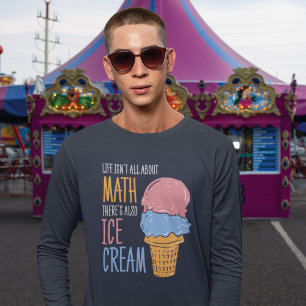 T-shirt La vie n'est pas tout sur les maths Il y a aussi l