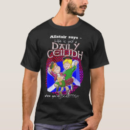 T-shirt La vie n'est qu'un Daily Ceilidh quand vous êtes é