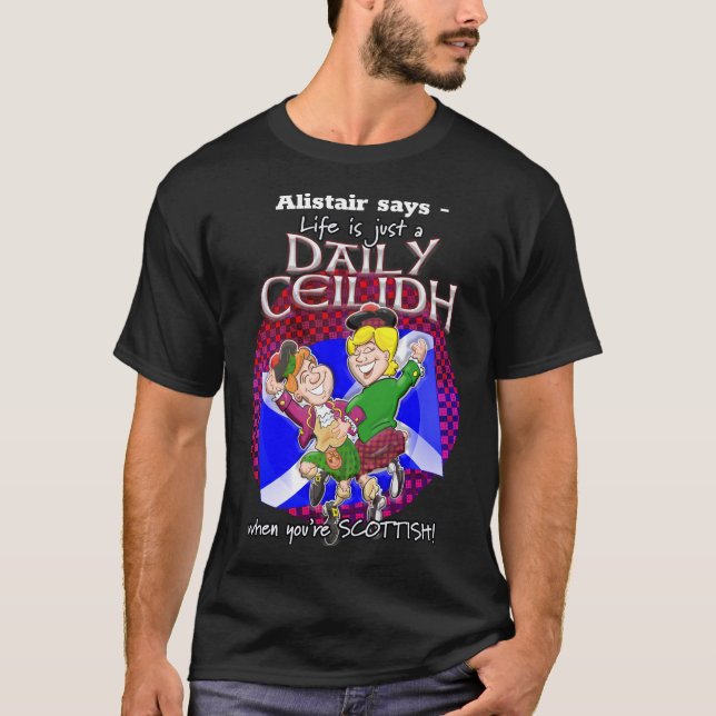 T-shirt La vie n'est qu'un Daily Ceilidh quand vous êtes é (Devant)
