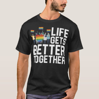 T-shirt La vie s'améliore ensemble L'amour pour l'égalité 