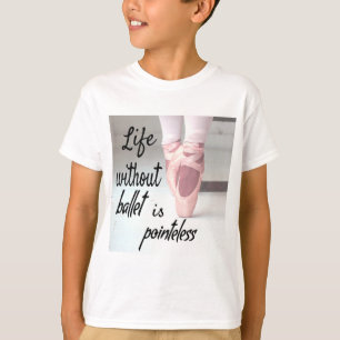 T-shirt La vie sans ballet est inutile Chaussure Pink Poin