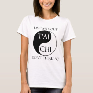 T-shirt La vie sans Chi de T'ai ?