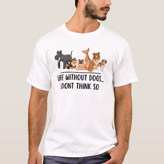 T-shirt La vie sans chiens je ne pense pas. (Devant)