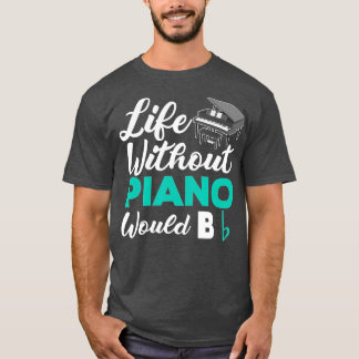T-shirt La Vie Sans Piano Serait Plat Drôle Piano