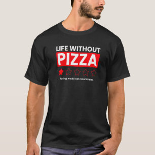 T-shirt La Vie Sans Pizza Boring Ne Recommanderait Pas Rev